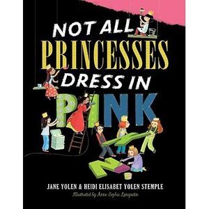 Not All Princesses Dress in Pink -- Jane Yolen